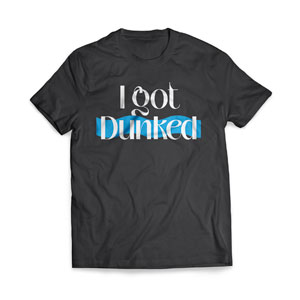 I Got Dunked - Small Apparel